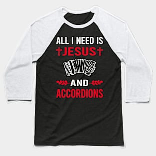 I Need Jesus And Accordion Accordionist Baseball T-Shirt